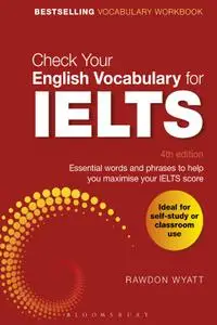 Check Your English Vocabulary for IELTS: Essential words and phrases to help you maximise your IELTS score, 4th Edition