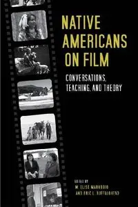 Native Americans on Film: Conversations, Teaching, and Theory (repost)