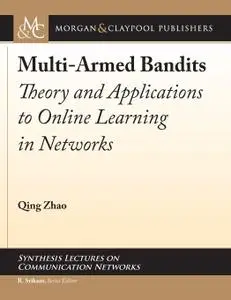 Multi-Armed Bandits: Theory and Applications to Online Learning in Networks