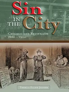 Sin in the City: Chicago and Revivalism, 1880-1920