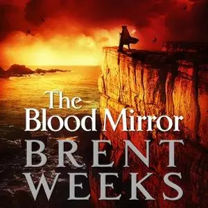 «The Blood Mirror» by Brent Weeks