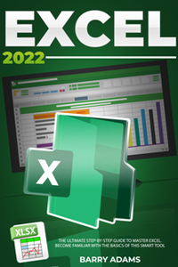 Excel 2022 : The Ultimate Step-by-Step Guide to Master Excel