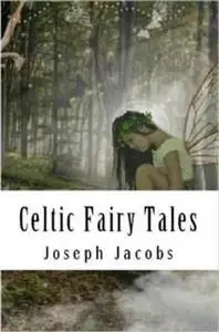 «Celtic Fairy Tales» by Joseph Jacobs