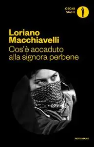 Loriano Macchiavelli - Cos'è accaduto alla signora perbene