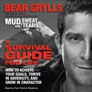 A Survival Guide for Life: How to Achieve Your Goals, Thrive in Adversity, and Grow in Character