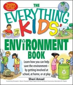 «The Everything Kids' Environment Book» by Sheri Amsel