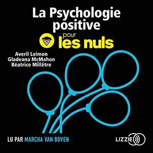 Averil Leimon, Gladeana McMahon, Béatrice Millêtre, "La psychologie positive pour les Nuls"