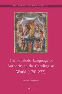 The Symbolic Language of Royal Authority in the Carolingian World, c.751-877 (Repost)