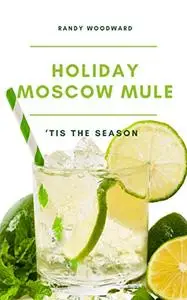 ‘Tis the Season for a Holiday Moscow Mule