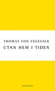 «Utan hem i tiden - berättelsen om Arved» by Thomas von Vegesack