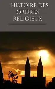 Histoire des ordres religieux - Collection 219 livres