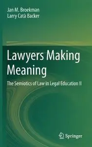 Lawyers Making Meaning: The Semiotics of Law in Legal Education II (Repost)