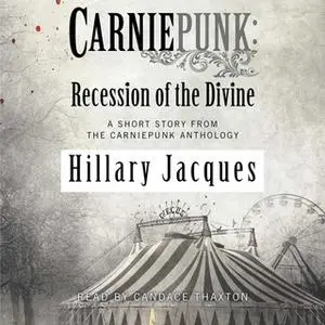 «Carniepunk: Recession of the Divine» by Hillary Jacques