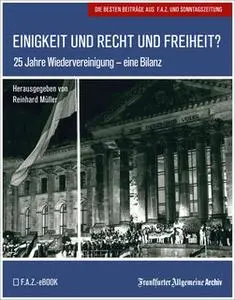 «Einigkeit und Recht und Freiheit?: 25 Jahre Wiedervereinigung – eine Bilanz» by Frankfurter Allgemeine Archiv