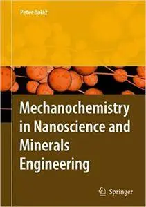 Mechanochemistry in Nanoscience and Minerals Engineering (Repost)