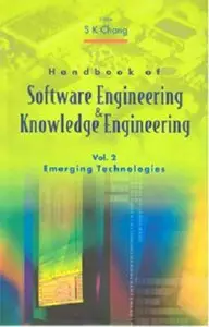 Handbook of Software Engineering and Knowledge Engineering, Volume 2: Emerging Technologies (Repost)