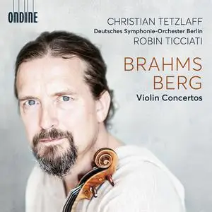 Christian Tetzlaff, Robin Ticciati, Deutsches Symphonie-Orchester Berlin - Brahms, Berg: Violin Concertos (2022)