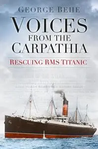 «Voices from the Carpathia» by George M Behe