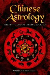 Chinese Astrology: The Key to Understanding Yourself