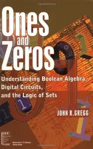 Ones and Zeros: Understanding Boolean Algebra, Digital Circuits, and the Logic of Sets (Repost)