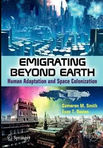 Emigrating Beyond Earth: Human Adaptation and Space Colonization