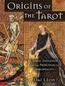 Origins of the Tarot: Cosmic Evolution and the Principles of Immortality