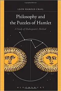 Philosophy and the Puzzles of Hamlet: A Study of Shakespeare's Method