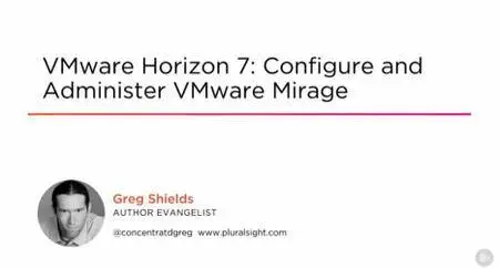 VMware Horizon 7: Configure and Administer VMware Mirage