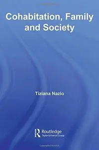 Cohabitation, Family & Society: European Experiences (Routledge Advances in Sociology)