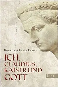 Robert von Ranke - Graves - Ich Claudius, Kaiser und Gott