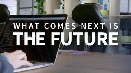 What Comes Next is the Future: Creating the Web