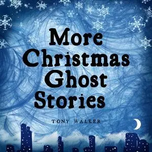 «More Christmas Ghost Stories» by Tony Walker