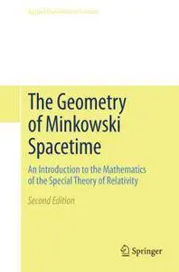 The Geometry of Minkowski Spacetime: An Introduction to the Mathematics of the Special Theory of Relativity, Second Edition