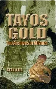 Tayos Gold : The Archives of Atlantis
