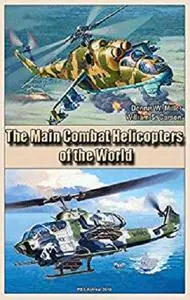 The Main Combat Helicopters of the World: Weapons and Air Forces of the World [Kindle Edition]