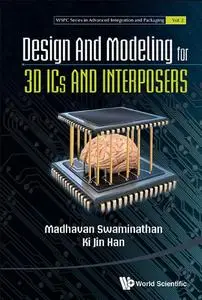 Design and Modeling for 3DICs and Interposers