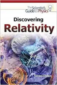 Discovering Relativity (Scientist's Guide to Physics)