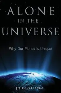 Alone in the Universe: Why Our Planet Is Unique (Repost)
