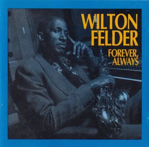 Wilton Felder - Forever, Always (1993) {PAR}