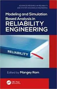 Modeling and Simulation Based Analysis in Reliability Engineering