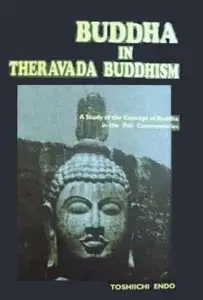 Buddha in Theravada Buddhism; A Study of the Concept of Buddha in the Pali Commentaries