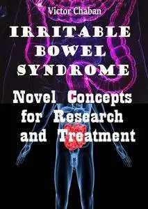 "Irritable Bowel Syndrome: Novel Concepts for Research and Treatment" ed. by Victor Chaban