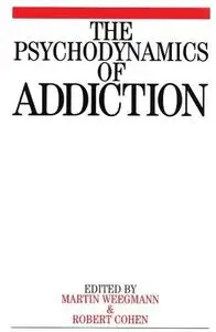The Psychodynamics of Addiction (Repost)