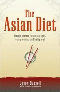 The Asian Diet: Simple Secrets for Eating Right, Losing Weight, and Being Well (repost)