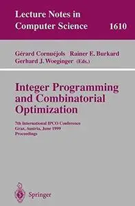 Integer Programming and Combinatorial Optimization: 7th International IPCO Conference Graz, Austria, June 9–11, 1999 Proceeding