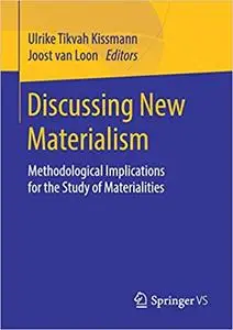 Discussing New Materialism: Methodological Implications for the Study of Materialities