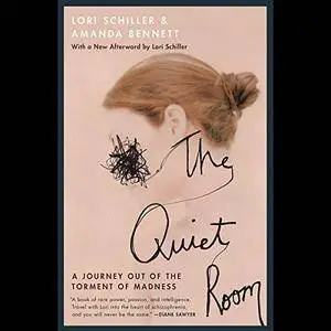 The Quiet Room: A Journey out of the Torment of Madness [Audiobook]