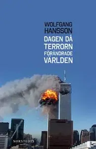 «Dagen då terrorn förändrade världen» by Wolfgang Hansson