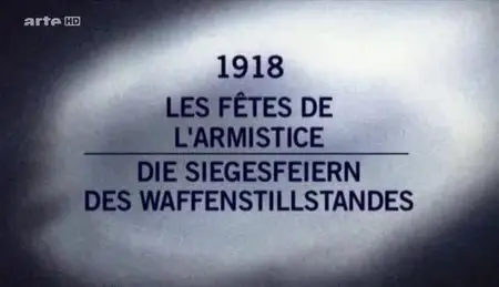 (Arte) Mystères d'archives - 1918. Les fêtes de l'Armistice (2012)