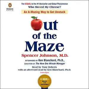 Out of the Maze: An A-Mazing Way to Get Unstuck [Audiobook]